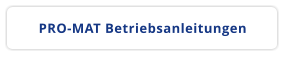 PRO-MAT Betriebsanleitungen
