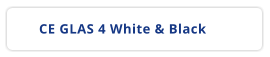 CE GLAS 4 White & Black