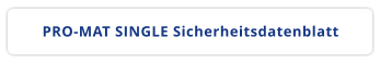 PRO-MAT SINGLE Sicherheitsdatenblatt