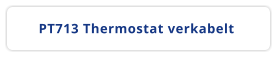 PT713 Thermostat verkabelt
