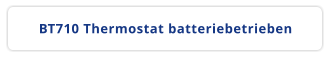 BT710 Thermostat batteriebetrieben